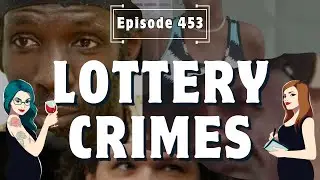 Ep453 Lottery Crimes