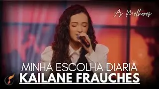 Kailane Frauches | Os Melhores Clipes - [DVD Minha Escolha Diária]