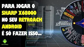 Como rodar Sharp X68000 no Retroarch Android?