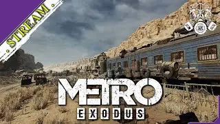 🎬 СТРИМ. Metro: Exodus Gold Edition [ Ностальгическое прохождение ][ №7 ]