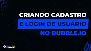 Criando Cadastro e Login com Bubble.io