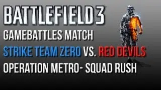 Battlefield 3: Gamebattles Match 2 vs Red Devils (Operation Metro- Squad Rush)