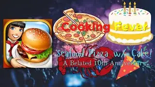 Cooking Fever| Seafood Pizza w/ Cake! (A Belated 10th Anniversary)