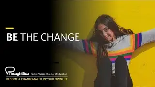 Be the Change: Moving from anxiety to empowerment