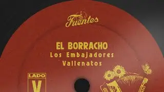 Los Embajadores Vallenatos - El Borracho (Letra) | Vallenato