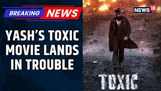 Complaint Filed Against Toxic Teaser For Being 'Obscene', Women's Commission Steps In | News18