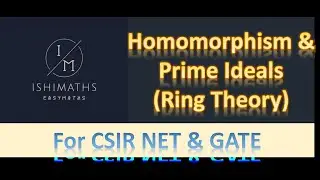 Homomorphism & Prime Ideals (Ring Theory Lec 12) For CSIR NET & GATE