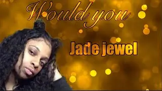 Jade Jewel - Would You (Official Audio) prod by srt #jadejewel #wouldyou #musicvideo