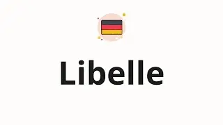 How to pronounce Libelle