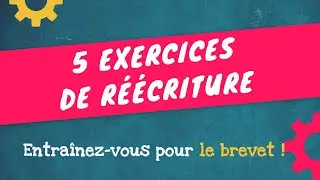 BREVET : 5 exercices de R&Eacute;&Eacute;CRITURE corrig&eacute;s pas &agrave; pas