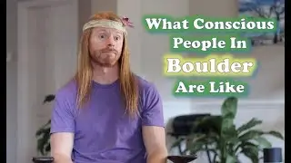 What Conscious People in Boulder Are Like