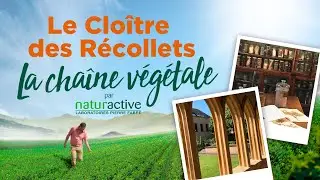La cha&icirc;ne v&eacute;g&eacute;tale Naturactive : Le Clo&icirc;tre des R&eacute;collets