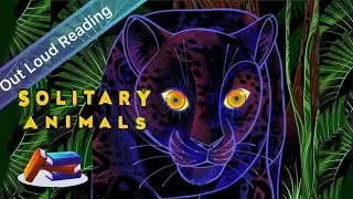 Children&rsquo;s book read aloud Solitary Animals Introverts of the Wild by Joshua David Stein