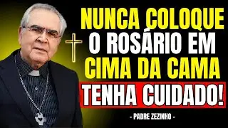 NUNCA Coloque o ROSÁRIO em CIMA DA CAMA | Padre Zezinho