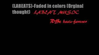 (LABEATS) - Faded In Color - (Original thought) [Audio]