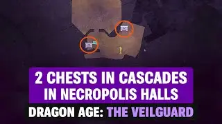 How to get 2 Chests in Cascades in Necropolis Halls - Dragon Age Veilguard