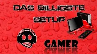 Das Billigste SetUp!!