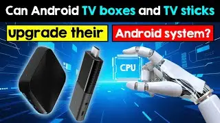 Can the Android system on an Android TV box or TV stick be upgraded?