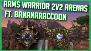 WoD 6.0.3 - Level 100 Arms Warrior 2v2 Arenas Ft. BananaRaccoon