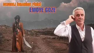 Dengbej İbrahime Piriki Emoye Goze