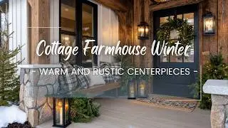 Winter Cottage Farmhouse Decor 2026 | Cozy Rustic Centerpieces and Whole Home Inspiration