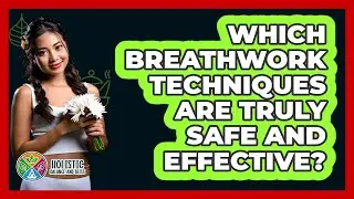 Which Breathwork Techniques Are Truly Safe And Effective? - Holistic Balance And Bliss
