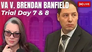 LIVE TRIAL | VA v. Brendan Banfield - Day 7 & Day 8 -- Court is back, will the defendant testify?