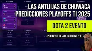 DOTA 2 PREDICCIONES PLAYOFFS TI 2025 ANTIJIJAS DE CHUWACA