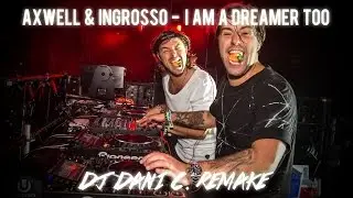 Axwell Λ Ingrosso - Dreamer (Dani C.  Remake) [FL STUDIO]