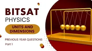 BITSAT-PHYSICS | Units and dimensions | Previous Years Questions | Part-1 | @Geopbyte