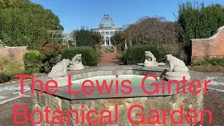 Touring the Lewis Ginter Botanical Garden