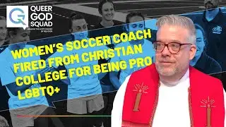 Women's Soccer Coach Fired from Christian College for Being Pro LGBTQ+