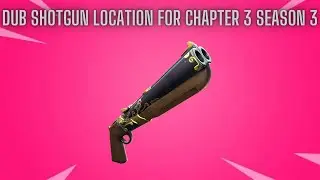 Where to find the Dub Shotgun Location in Chapter 3 Season 3 Fortnite