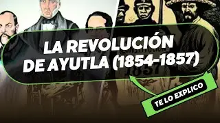 La Revolución de Ayutla de 1854-1857/ Explicacion Facil