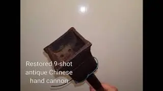 Firing An Antique Chinese 9-Barrel Hand Cannon