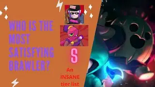 Who is the most satisfying brawler???/// A tier list