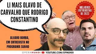 &Aacute;lvaro Borba: li mais Olavo de Carvalho que Rodrigo Constantino - Cortes SUB40
