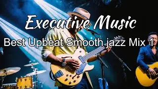 🎧Relaxing music for work & study_Best Upbeat Smooth jazz Mix 1
