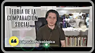 C&aacute;psula Psicol&oacute;gica - Teor&iacute;a de la Comparaci&oacute;n Social de Le&oacute;n Festinger