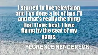 Florence Henderson: I started in live television and I've done a lot of liv ......