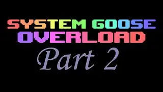 Let's Play 'System Goose Overload' Part 2