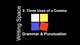 Writing Space &mdash; Grammar & Punctuation Lesson 2. Three Uses of a Comma