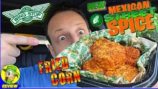 Wingstop&reg; Mexican Street Spice Fried Corn Review 🇲🇽🍋&zwj;🟩🌽 New Flavor! 🤩 Peep THIS Out! 🕵️&zwj;♂️