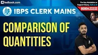 Comparison of Quantities for IBPS Clerk Mains | IBPS Clerk Quant Class by Sumit Sir