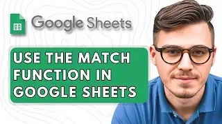 How To Use the MATCH Function in Google Sheets [2025 Guide]