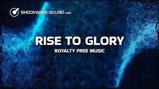 Rise To Glory (Epic Trailer Music) Background Music For Free​ | Shockwave-Sound PRO