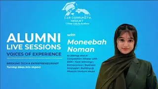 5× Startup Winner Shares Her Journey | Alumni Session ft. Moneebah Noman