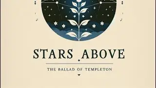 Stars Above (The Ballad of Templeton)- By James Arthur Ferguson
