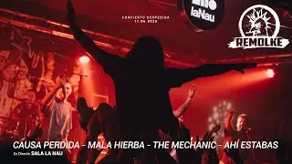 Remolke - Causa Perdida + Mala Hierba + The Mechanic + Ahi Estabas (Directo Concierto Despedida)