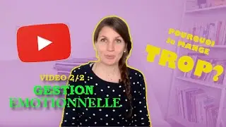 (2/2) Pourquoi Je Mange Trop ? Pour Gérer Ses Emotions !